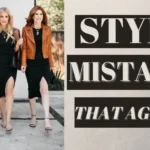 5 Styling Mistakes That Are Aging You (and How to Fix Them)